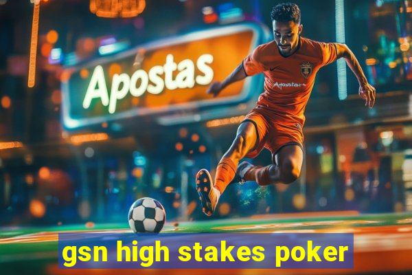 gsn high stakes poker