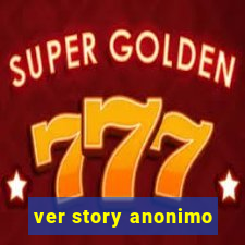 ver story anonimo