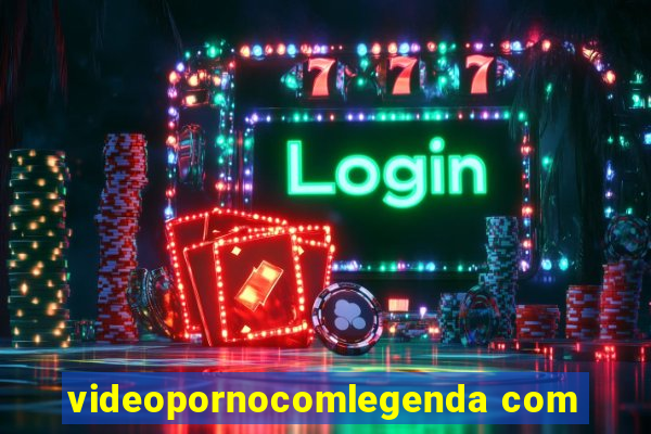 videopornocomlegenda com