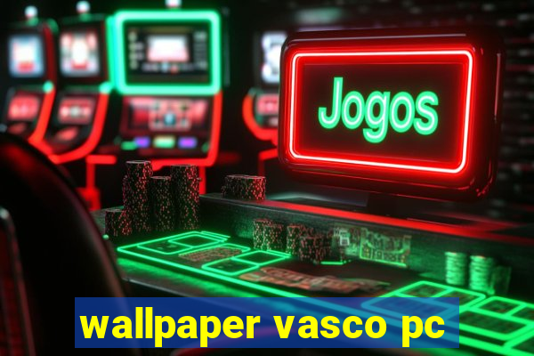 wallpaper vasco pc