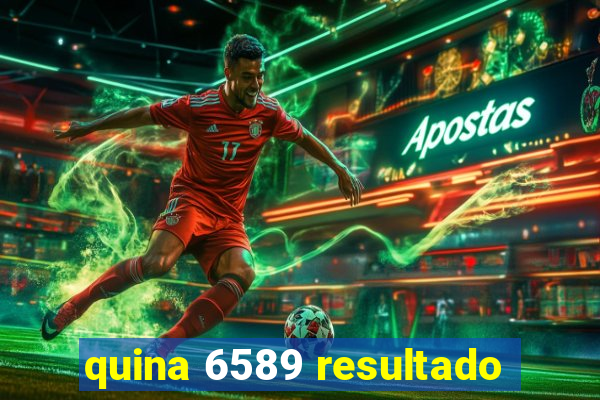 quina 6589 resultado