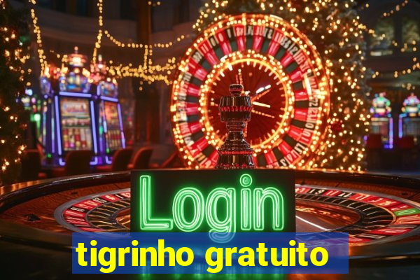 tigrinho gratuito