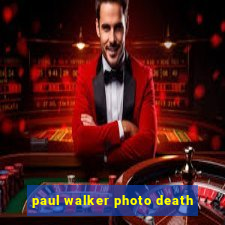 paul walker photo death