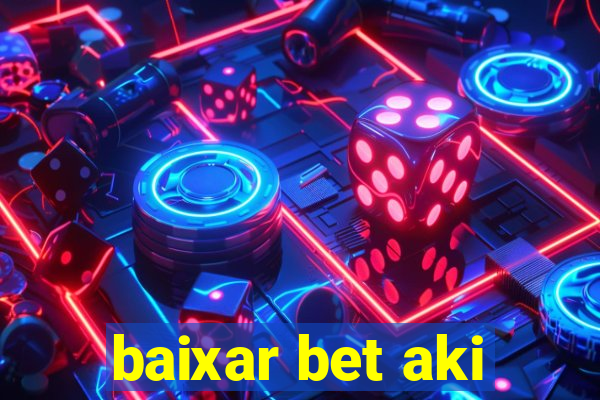 baixar bet aki