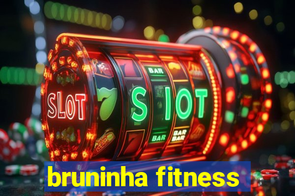 bruninha fitness