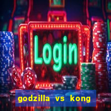 godzilla vs kong filme completo dublado