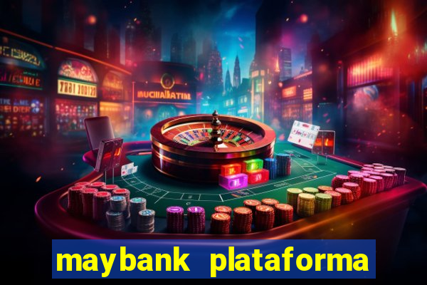 maybank plataforma de jogos