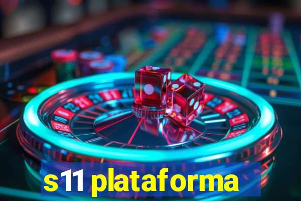 s11 plataforma