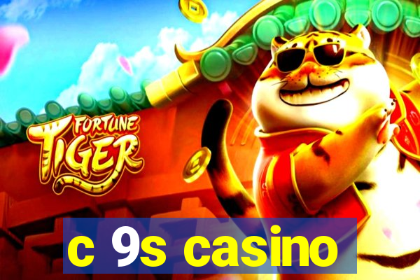 c 9s casino