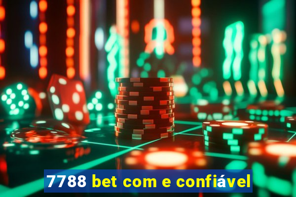 7788 bet com e confiável