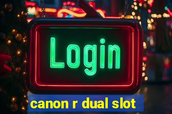 canon r dual slot