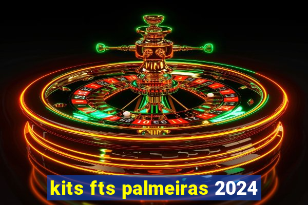 kits fts palmeiras 2024