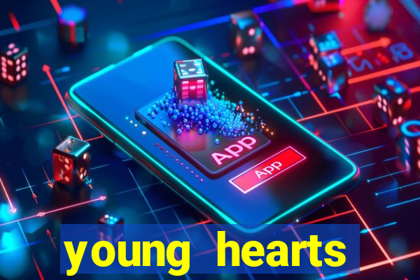 young hearts assistir online