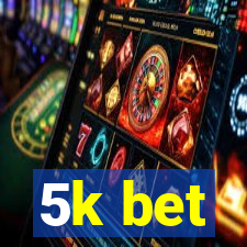 5k bet