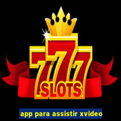 app para assistir xvideo