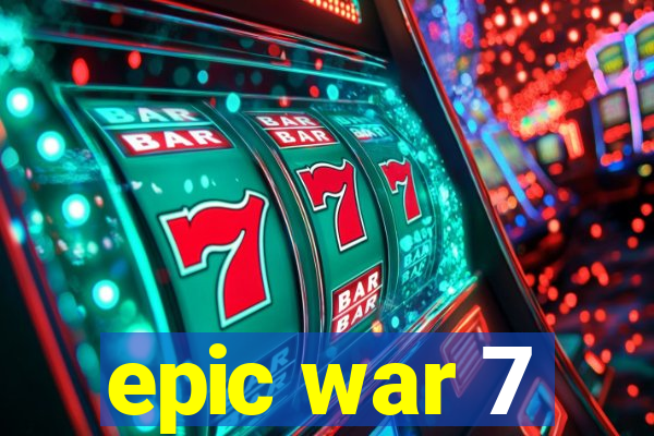 epic war 7