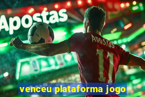 venceu plataforma jogo