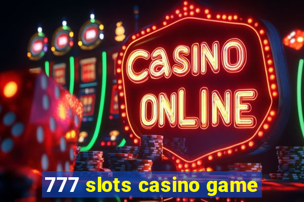 777 slots casino game