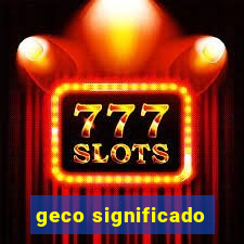 geco significado