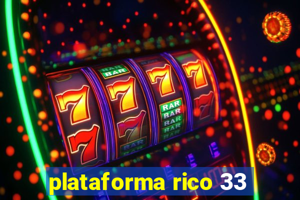 plataforma rico 33