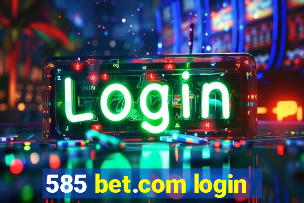 585 bet.com login