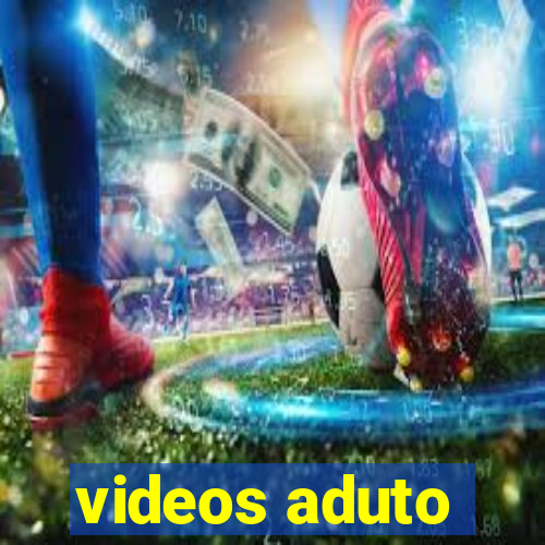 videos aduto