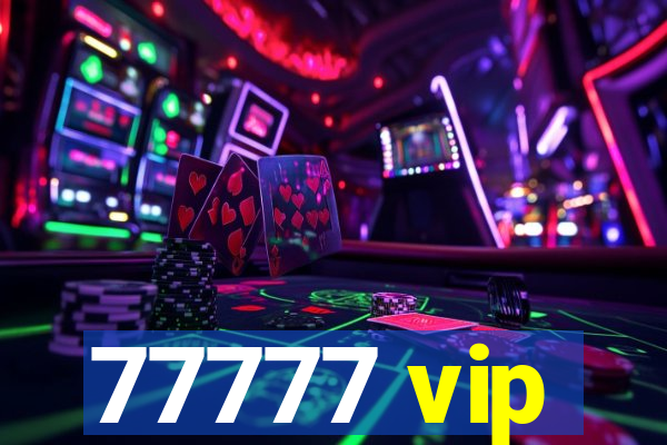 77777 vip