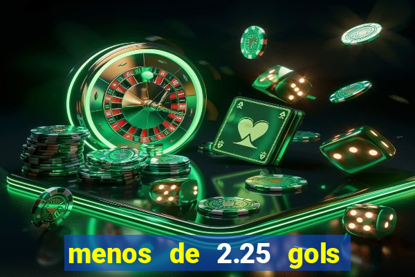 menos de 2.25 gols o que significa