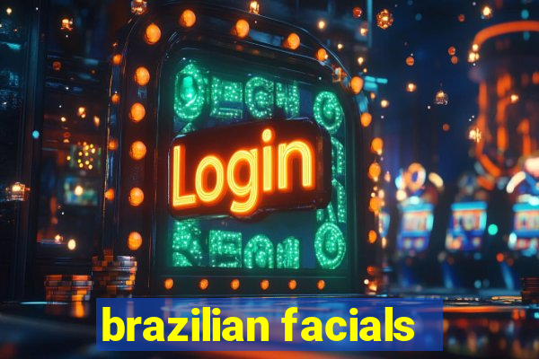 brazilian facials