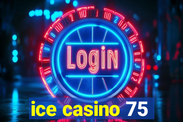 ice casino 75