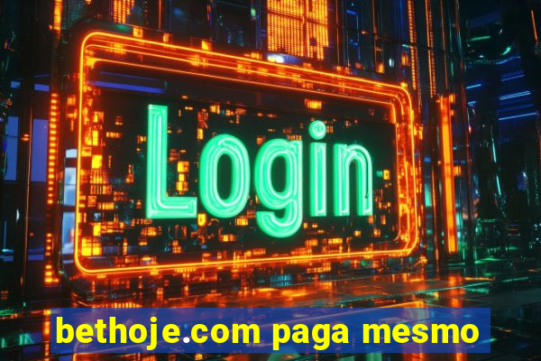 bethoje.com paga mesmo