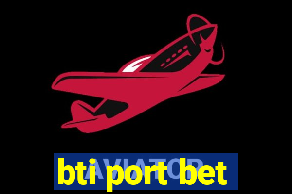 bti port bet