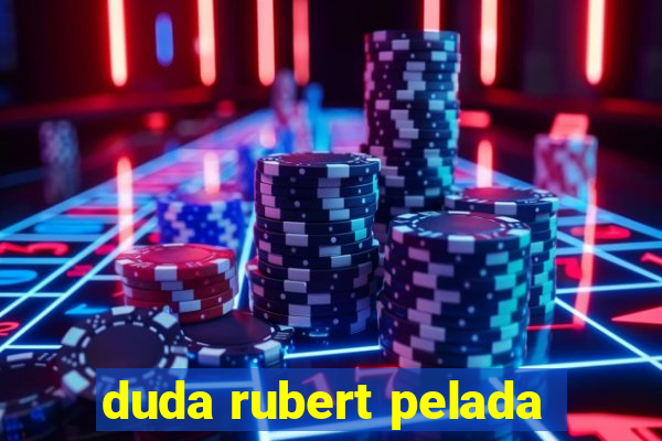 duda rubert pelada