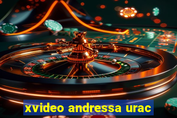 xvideo andressa urac