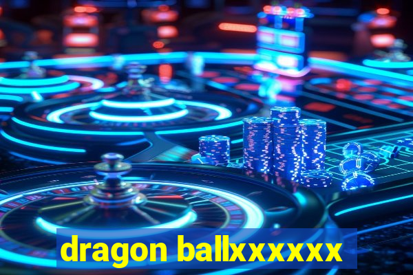 dragon ballxxxxxx