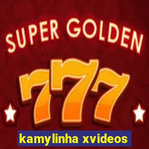 kamylinha xvideos