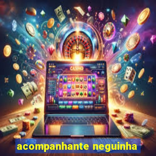 acompanhante neguinha