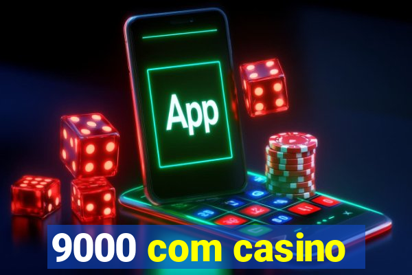 9000 com casino