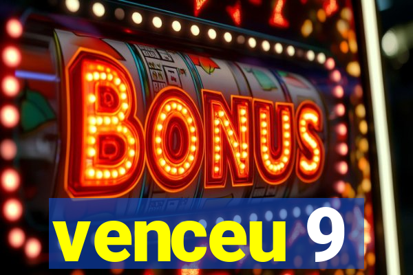 venceu 9