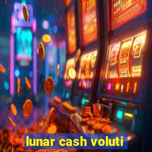 lunar cash voluti