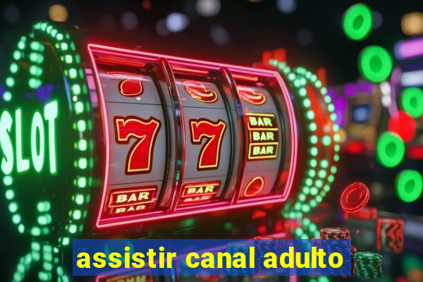 assistir canal adulto