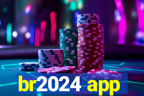 br2024 app