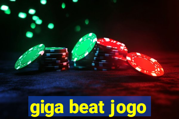 giga beat jogo