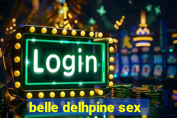 belle delhpine sex