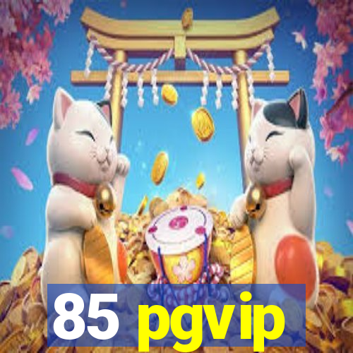 85 pgvip