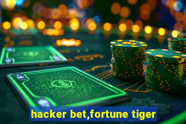 hacker bet,fortune tiger