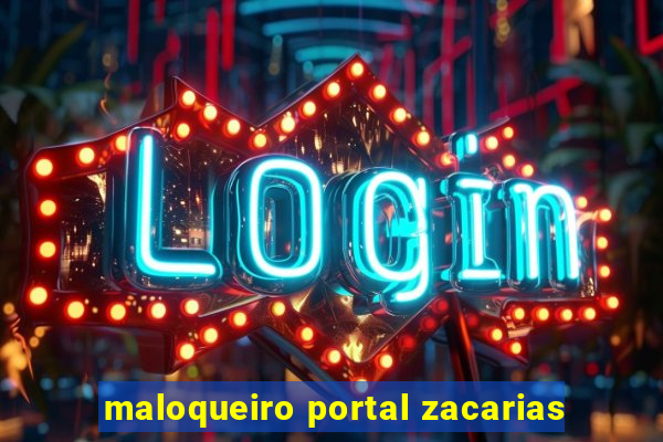 maloqueiro portal zacarias