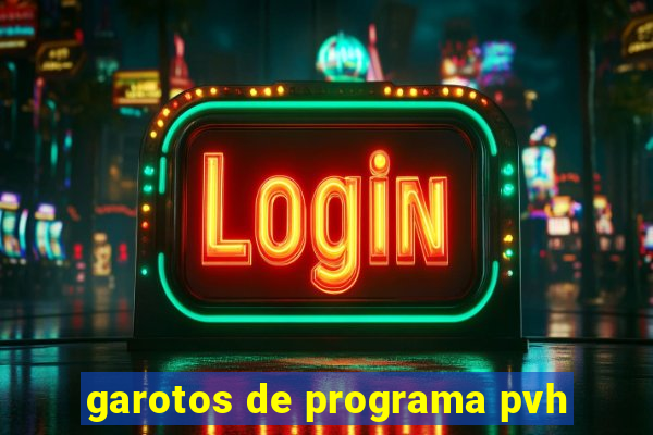 garotos de programa pvh