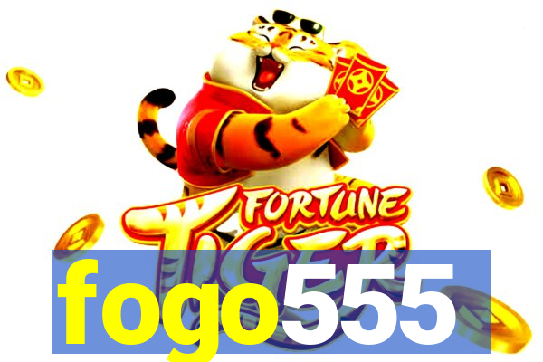 fogo555