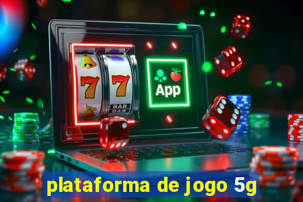 plataforma de jogo 5g